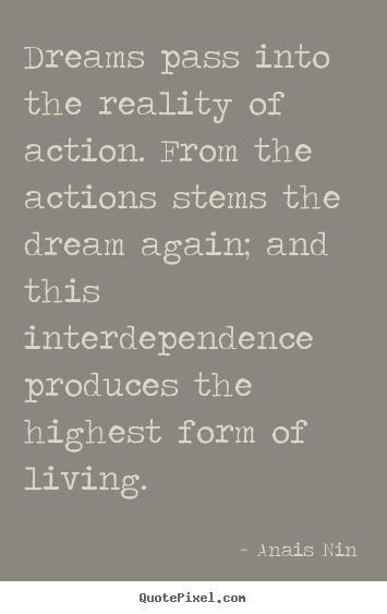 Life quotes - Dreams pass into the reality of action. from..