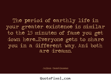 Life quotes - The period of earthly life in your greater existence is similar to..