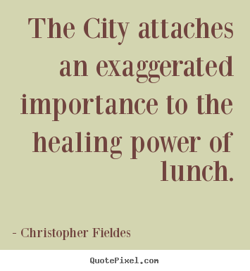 How to make picture quotes about life - The city attaches an exaggerated importance to the..