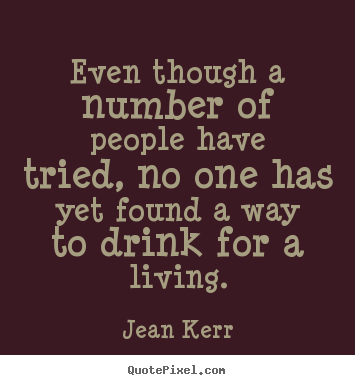 Life quote - Even though a number of people have tried, no..