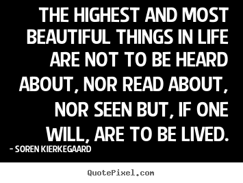 How to make poster quotes about life - The highest and most beautiful things in life are..