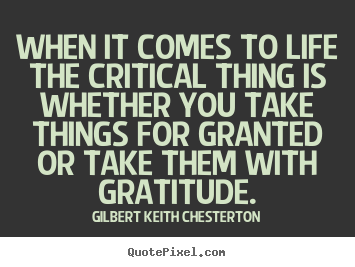 Gilbert Keith Chesterton picture quote - When it comes to life the critical thing is whether.. - Life quote