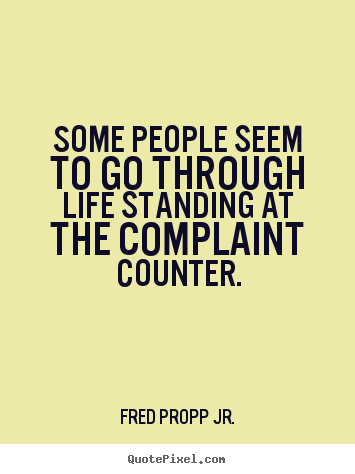 Some people seem to go through life standing.. Fred Propp Jr. popular life quotes