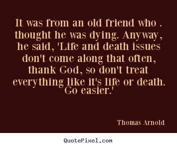 Life quotes - It was from an old friend who . thought he..