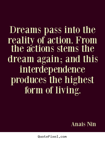 How to make picture quotes about life - Dreams pass into the reality of action. from the actions..