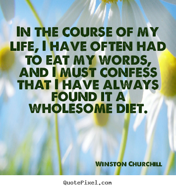 Winston Churchill picture quotes - In the course of my life, i have often had.. - Life sayings