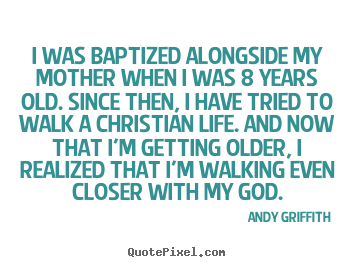 Create custom picture sayings about life - I was baptized alongside my mother when..