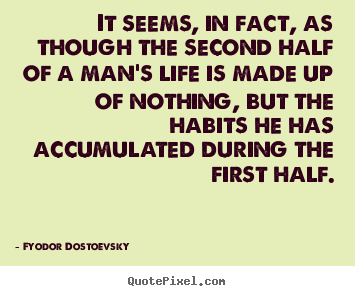 Quotes about life - It seems, in fact, as though the second half of a..