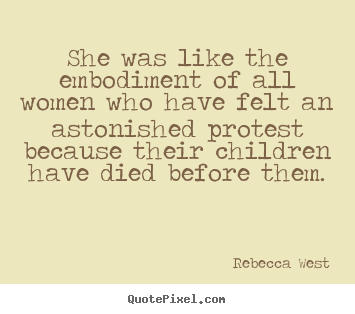 Customize picture quotes about life - She was like the embodiment of all women who have felt an astonished..
