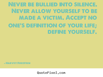 Quote about life - Never be bullied into silence. never allow yourself..