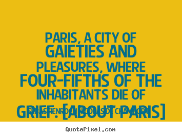 Sebastien-Roch Nicolas De Chamfort picture sayings - Paris, a city of gaieties and pleasures, where four-fifths of.. - Life quotes