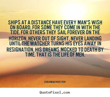 quotes custom quote distance ships wish every board neale zora hurston