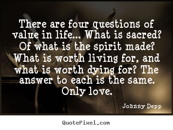 Johnny Depp poster quotes - There are four questions of value in life..... - Life quotes
