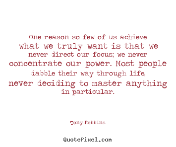 Life sayings - One reason so few of us achieve what we truly want is that we..