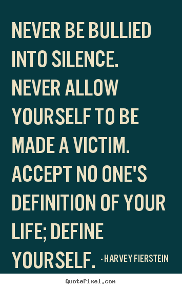 Quotes about life - Never be bullied into silence. never allow yourself to..