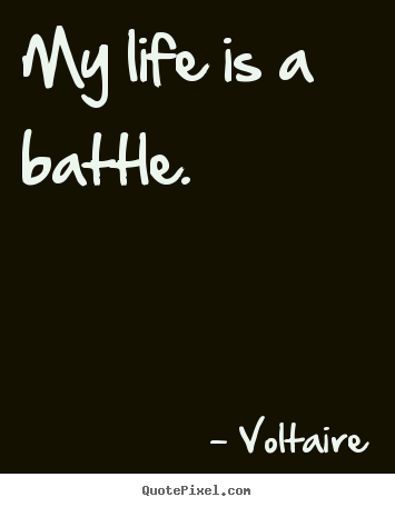 Make photo quotes about life - My life is a battle.