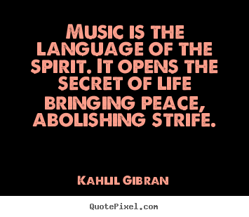 Create picture quotes about life - Music is the language of the spirit. it opens the..