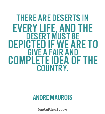 Life sayings - There are deserts in every life, and the desert must be depicted..