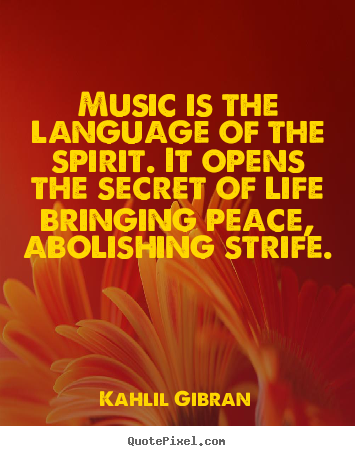 Quotes about life - Music is the language of the spirit. it opens the..