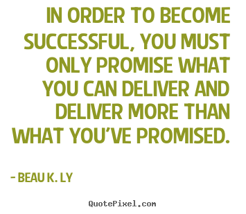 Life quotes - In order to become successful, you must..