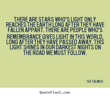 The Talmud picture quotes - There are stars who's light only reaches the.. - Life quotes