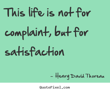 Create graphic poster sayings about life - This life is not for complaint, but for satisfaction