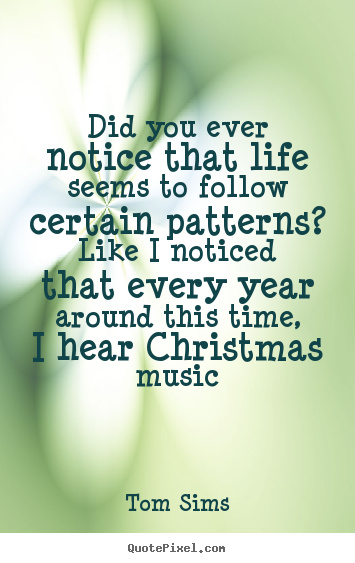 Life quotes - Did you ever notice that life seems to follow..