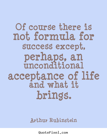 Life quotes - Of course there is not formula for success except,..