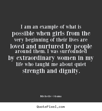 Quotes about life - I am an example of what is possible when girls from the very..