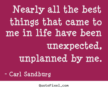 Life quotes - Nearly all the best things that came to me in life have..