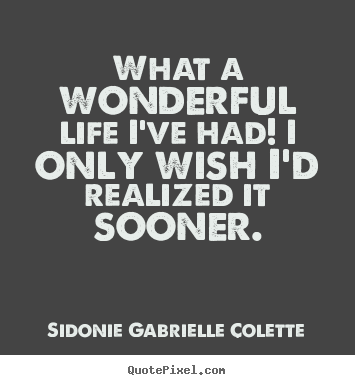 Life quotes - What a wonderful life i've had! i only wish i'd..