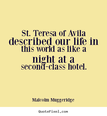 Life quote - St. teresa of avila described our life in..