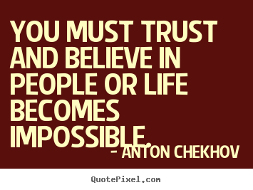 Life quote - You must trust and believe in people or life becomes..