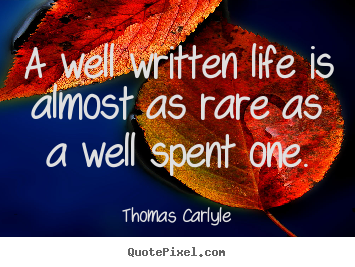 Life quote - A well written life is almost as rare as a..
