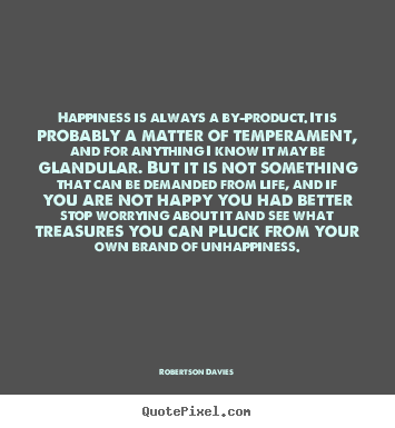 Make custom picture quotes about life - Happiness is always a by-product. it is probably a matter..