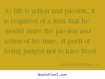 Create graphic image quotes about life - As life is action and passion, it is required of a man that..