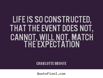 Quotes about life - Life is so constructed, that the event does not, cannot, will not,..