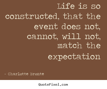 Design your own picture quotes about life - Life is so constructed, that the event does not, cannot,..