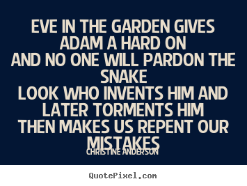 Eve in the garden gives adam a hard onand no.. Christine Anderson top life quotes