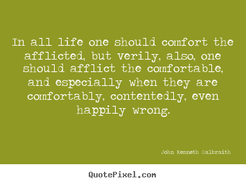 Create graphic picture sayings about life - In all life one should comfort the afflicted, but verily,..