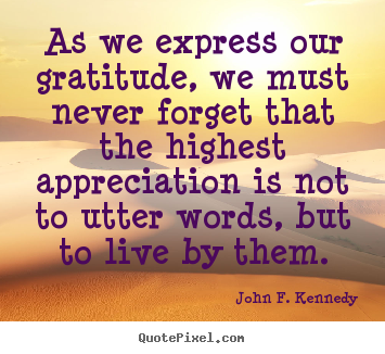 Make custom picture quotes about life - As we express our gratitude, we must never forget..