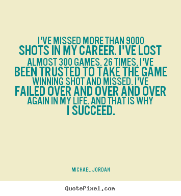Michael Jordan picture quotes - I've missed more than 9000 shots in my career. i've lost almost.. - Life quotes