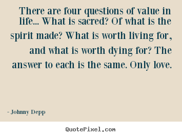Quote about life - There are four questions of value in life... what is sacred? of what..