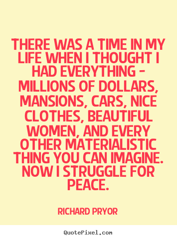 Richard Pryor picture quotes - There was a time in my life when i thought i had everything.. - Life quote