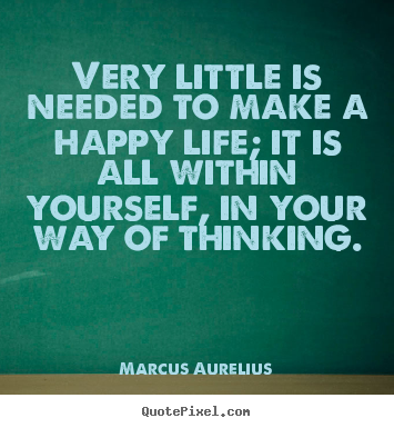 Marcus Aurelius picture quotes - Very little is needed to make a happy life;.. - Life sayings