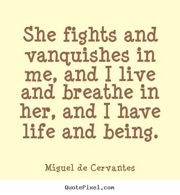 Make picture quotes about life - She fights and vanquishes in me, and i live and..