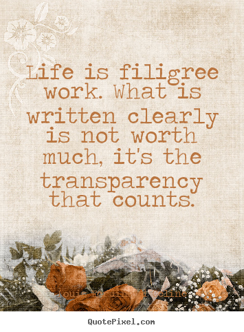 Louis Ferdinand Celine picture quotes - Life is filigree work. what is written clearly is not.. - Life quotes
