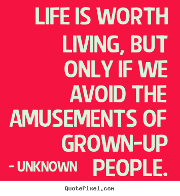 How to make image quotes about life - Life is worth living, but only if we avoid..
