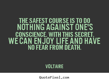 Voltaire picture quotes - The safest course is to do nothing against.. - Life quotes