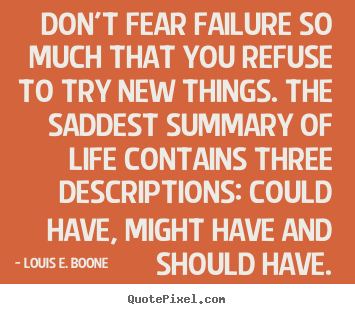 Make personalized picture quote about life - Don't fear failure so much that you refuse..